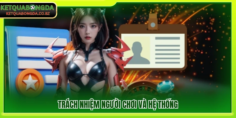 Nghĩa vụ của người chơi và trách nhiệm của hệ thống