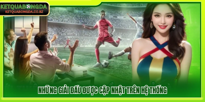 Các giải đấu bóng đá được cập nhật trên hệ thống KQBD