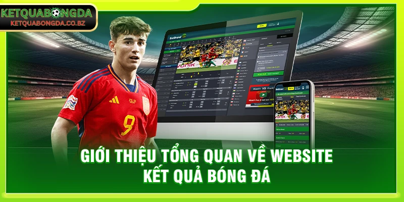 Giới thiệu tổng quan về website kết quả bóng đá 