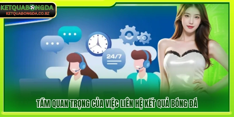 Vai trò của việc kết nối với hệ thống liên hệ kết quả bóng đá